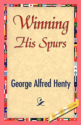 Winning His Spurs (1st World Library Classics)