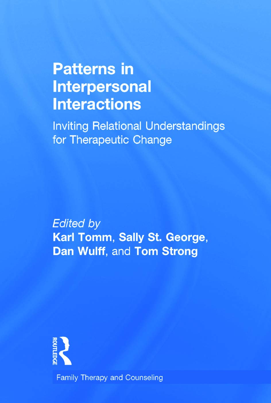 Patterns in Interpersonal Interactions: Inviting Relational Understandings for Therapeutic Change (Family Therapy and Counseling)