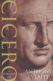 Cicero: A Turbulent Life