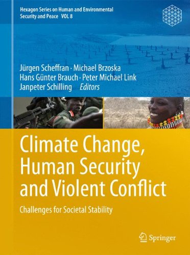 Climate Change, Human Security and Violent Conflict: Challenges for Societal Stability (Hexagon Series on Human and Environmental Security and Peace)