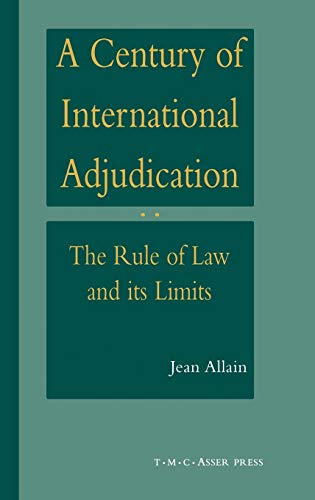 A Century of International Adjudication: The Rule of Law and its Limits