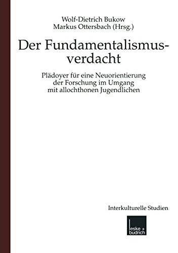 Fundamentalismusverdacht: Plädoyer Für Eine Neuorientierung Der Forschung Im Umgang Mit Allochthonen Jugendlichen (Interkulturelle Studien) (German Edition)