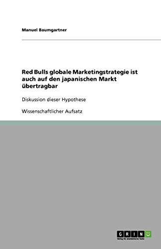 Red Bulls globale Marketingstrategie ist auch auf den japanischen Markt übertragbar: Diskussion dieser Hypothese