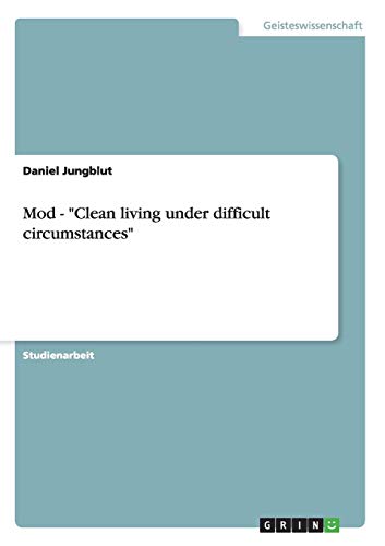 Mod - Clean living under difficult circumstances