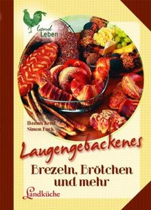 Laugengebackenes: Brötchen, Brezeln und mehr. Landküche