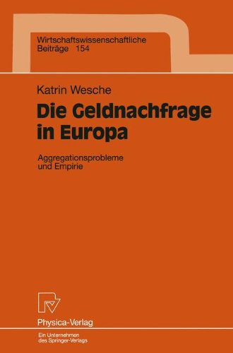 Die Geldnachfrage in Europa. Aggregationsprobleme und Empirie (Wirtschaftswissenschaftliche Beiträge Bd. 154)