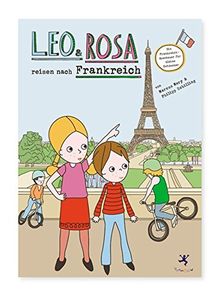 Leo und Rosa reisen nach Frankreich: Eine Frankreich-Abenteuer für kleine Entdecker