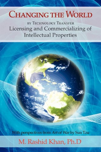 Changing the World by Technology Transfer: Licensing and Commercializing of Intellectual Properties