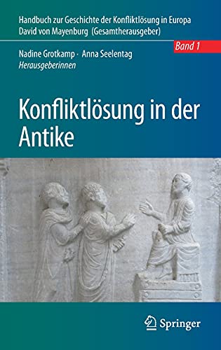 Konfliktlösung in der Antike: Ein Handbuch - Band 1 (Handbuch zur Geschichte der Konfliktlösung in Europa, 1)