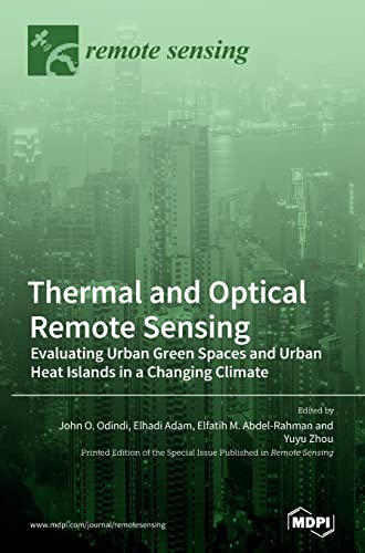 Thermal and Optical Remote Sensing: Evaluating Urban Green Spaces and Urban Heat Islands in a Changing Climate
