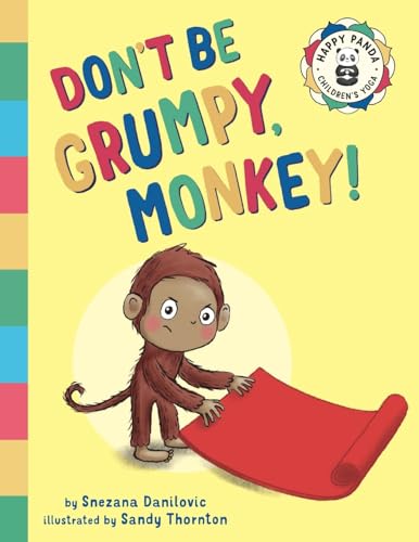 Don't Be Grumpy, Monkey!: Yoga to make you smile (Happy Panda Children's Yoga Books, Band 2)