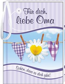 Für dich, liebe Oma: Schön, dass es dich gibt!