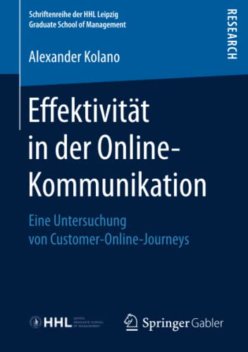 Effektivität in der Online-Kommunikation: Eine Untersuchung von Customer-Online-Journeys (Schriftenreihe der HHL Leipzig Graduate School of Management)