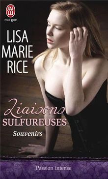 Liaisons sulfureuses. Vol. 1. Souvenirs