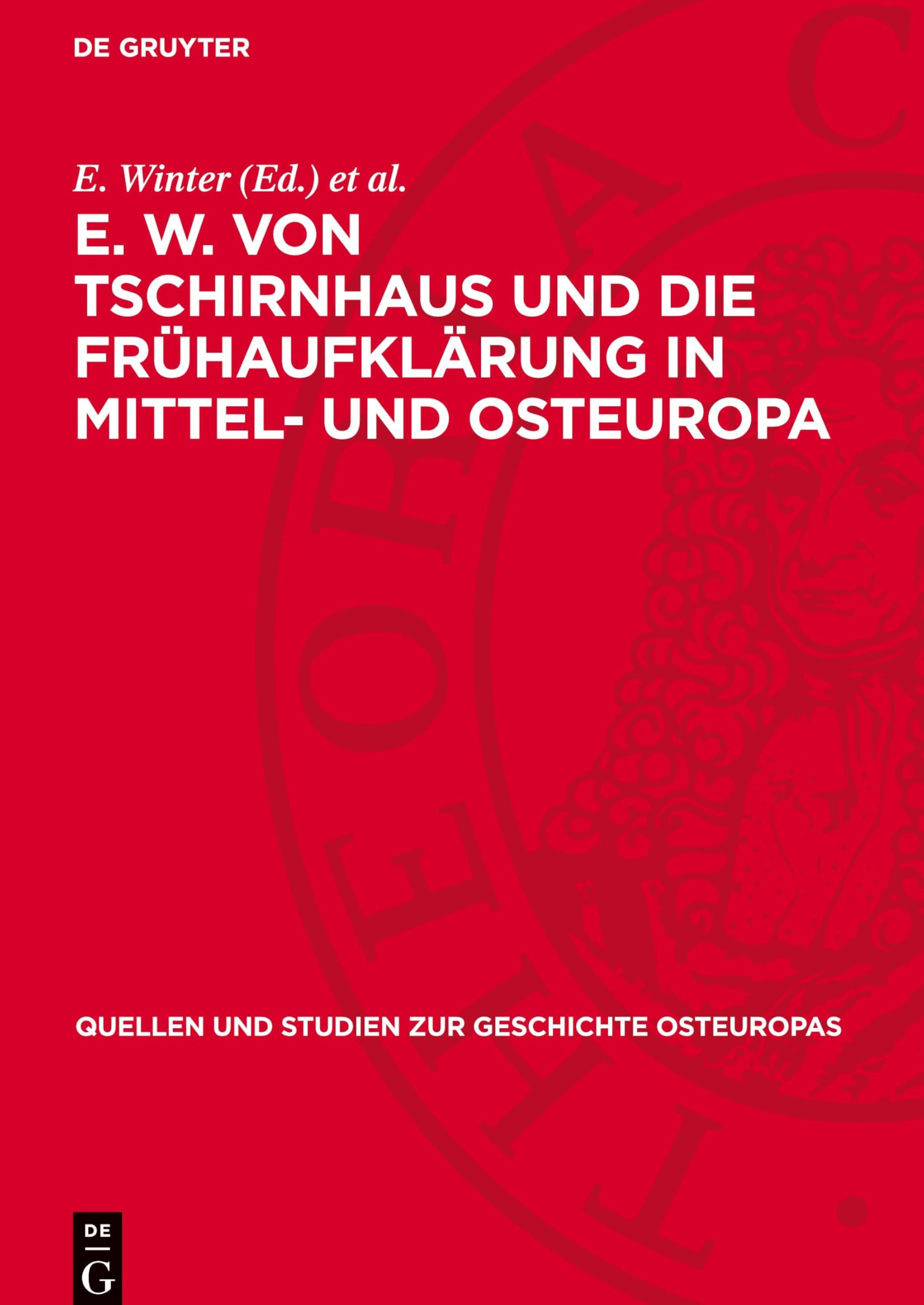 E. W. von Tschirnhaus und die Frühaufklärung in Mittel- und Osteuropa: DE (Quellen und Studien zur Geschichte Osteuropas, 7)