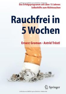 Rauchfrei in 5 Wochen: Das Erfolgsprogramm seit über 15 Jahren: Selbsthilfe zum Nichtrauchen