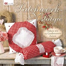 Patchwork-Nostalgie: Nähen wie zu Großmutters Zeiten