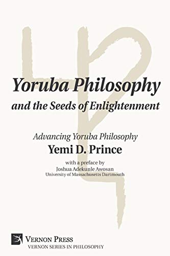 Yoruba Philosophy and the Seeds of Enlightenment: Advancing Yoruba Philosophy
