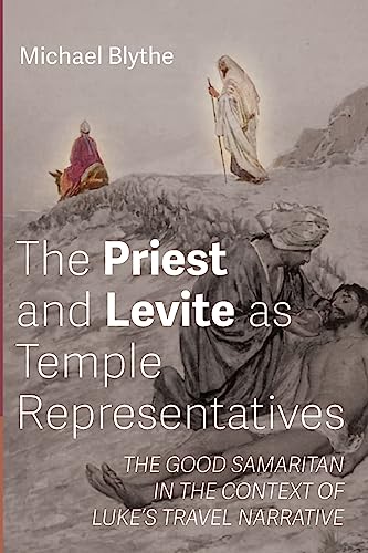 The Priest and Levite as Temple Representatives: The Good Samaritan in the Context of Luke's Travel Narrative