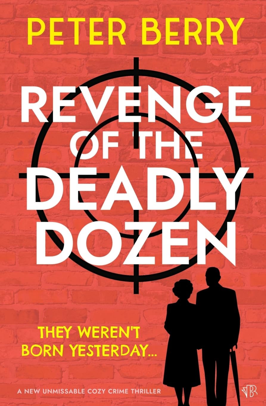 Revenge of the Deadly Dozen: A NEW unmissable cozy crime thriller (The Deadly Dozen Mysteries, Band 2)