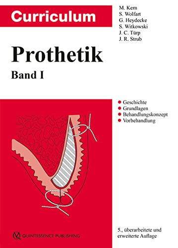 Curriculum Prothetik Band 1: Geschichte | Grundlagen | Behandlungskonzept | Vorbehandlung