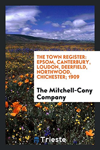 The Town Register: Epsom, Canterbury, Loudon, Deerfield, Northwood, Chichester; 1909