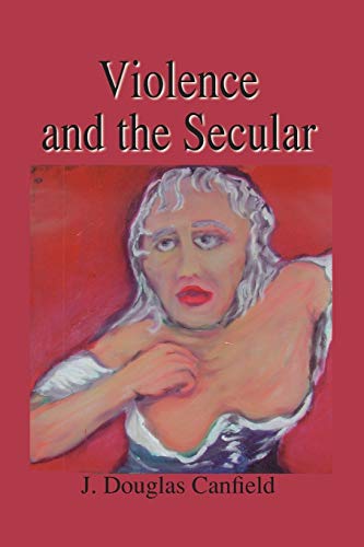 Douglas Canfield Violence And The Secular