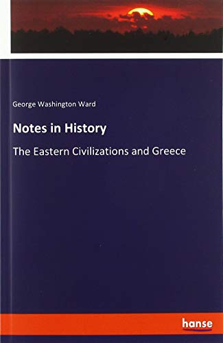 Notes in History: The Eastern Civilizations and Greece