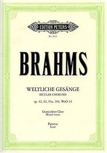 Weltliche a-cappella Gesänge: Secular Choruses op. 42, 62, 93a, 104, WoO 34