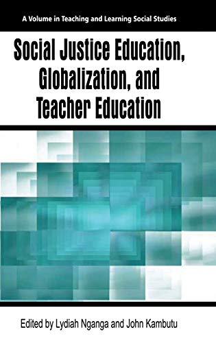 Social Justice Education, Globalization, and Teacher Education (HC) (Teaching and Learning Social Studies)