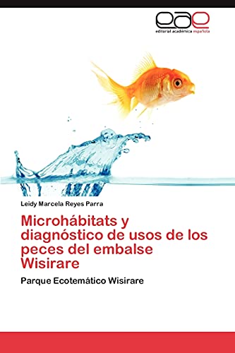 Microhábitats y diagnóstico de usos de los peces del embalse Wisirare: Parque Ecotemático Wisirare