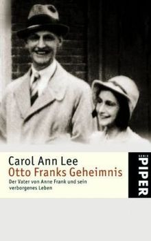 Otto Franks Geheimnis: Der Vater von Anne Frank und sein verborgenes Leben