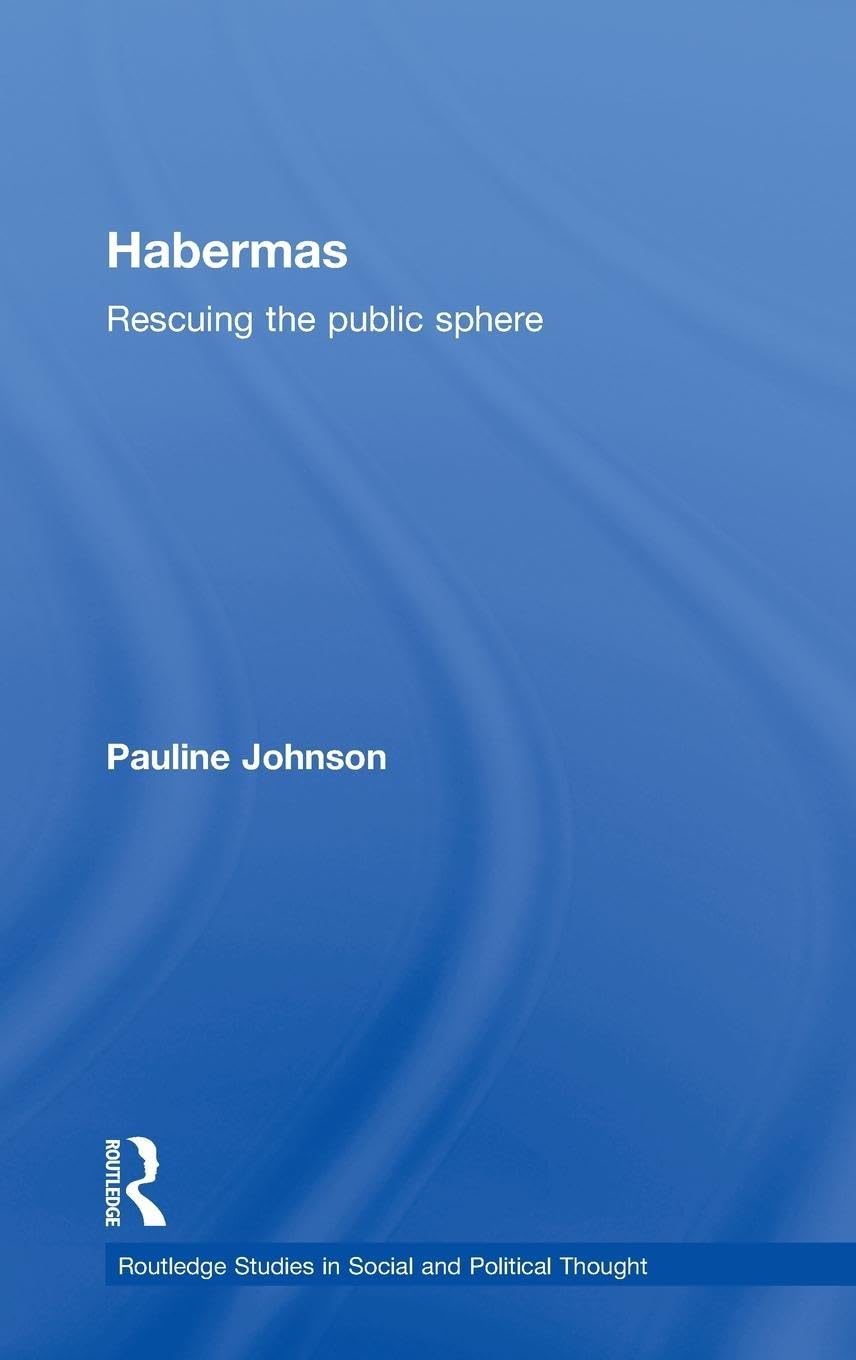 Habermas: Rescuing the Public Sphere (Routledge Studies in Social and Political Thought, 46, Band 46)