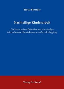 Nachteilige Kinderarbeit: Ein Versuch ihrer Definition und eine Analyse internationaler Übereinkommen zu ihrer Bekämpfung (Studien zum Völker- und Europarecht)