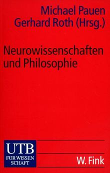 Neurowissenschaften und Philosophie: Eine Einführung (Uni-Taschenbücher S)