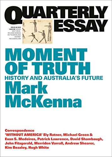 Mark McKenna on the Use and Abuse of Australian History: Quarterly Essay 69