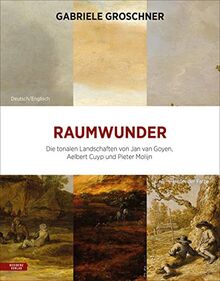 Raumwunder: Die tonalen Landschaften von Jan van Goyen, Aelbert Cuyp und Pieter Molijn von Groschner, Gabriele | Buch | Zustand sehr gut