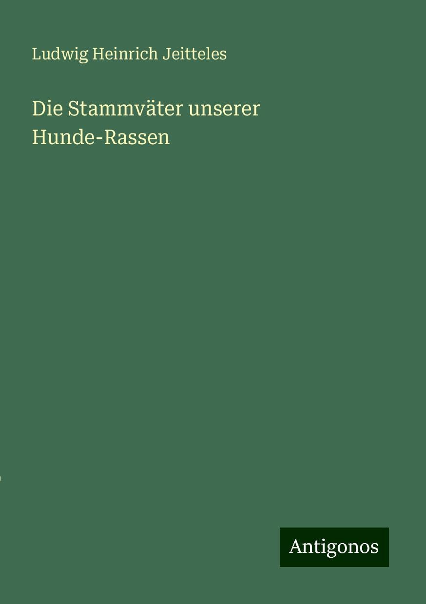 Die Stammväter unserer Hunde-Rassen