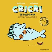 Cricri le dauphin. Vol. 2. Cricri le dauphin se prend pour une sirène