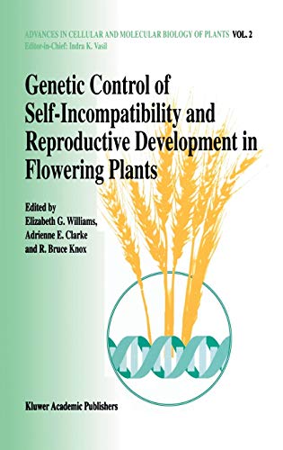 Genetic control of self-incompatibility and reproductive development in flowering plants (Advances in Cellular and Molecular Biology of Plants, 2, Band 2)