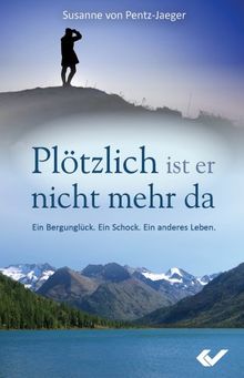 Plötzlich ist er nicht mehr da: Ein Bergunglück. Ein Schock. Ein anderes Leben.