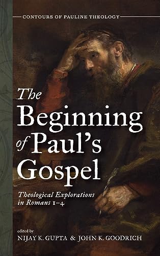 The Beginning of Paul's Gospel (Contours of Pauline Theology)