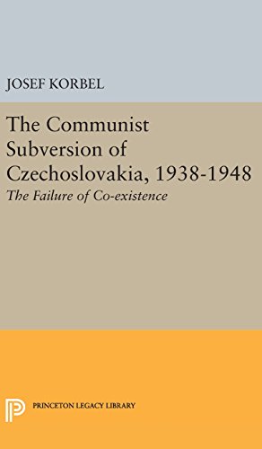 The Communist Subversion of Czechoslovakia, 1938-1948: The Failure of Co-existence (Princeton Legacy Library)