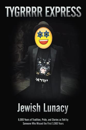 Jewish Lunacy: 6000 Years of Tradition, Pride, and Stories as Told by Someone Who Missed the First 5,960 Years