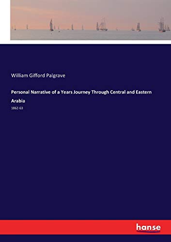 Personal Narrative of a Years Journey Through Central and Eastern Arabia: 1862-63