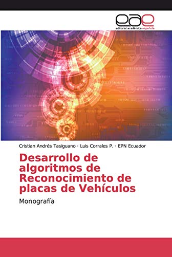 Desarrollo de algoritmos de Reconocimiento de placas de Vehículos: Monografía