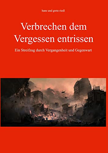 Verbrechen dem Vergessen entrissen: Ein Streifzug durch Vergangenheit und Gegenwart