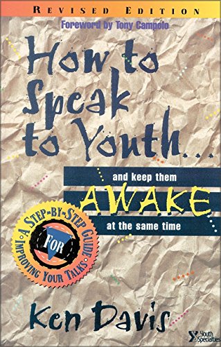 How to Speak to Youth . . . and Keep Them Awake at the Same Time: A Step-by-Step Guide for Improving Your Talks (Youth Specialties S)