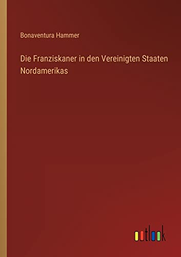 Die Franziskaner in den Vereinigten Staaten Nordamerikas
