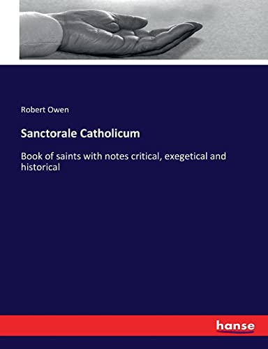 Sanctorale Catholicum: Book of saints with notes critical, exegetical and historical
